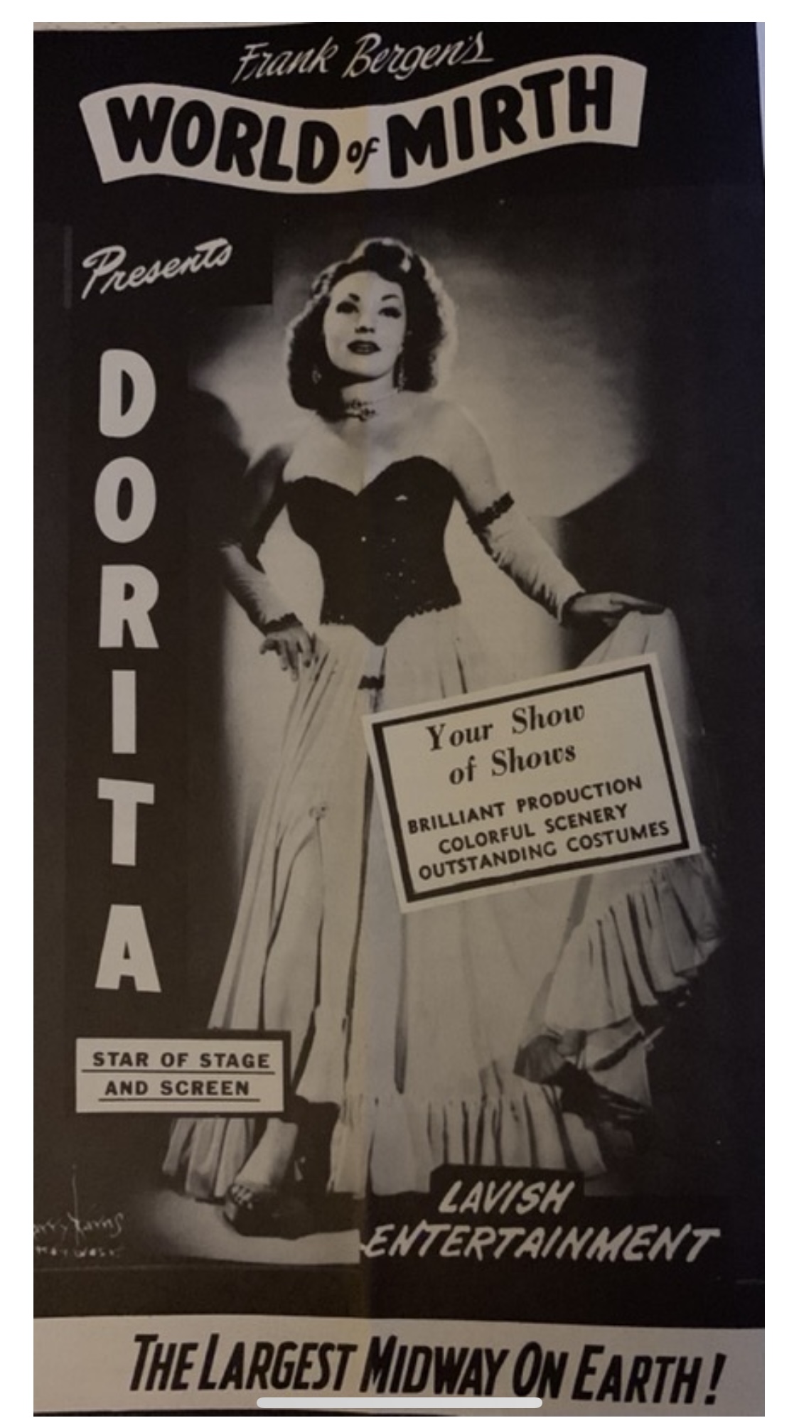 The year 1949 great uncle Sal is working for the World of Mirth a bizarre traveling carnival that travel down through Canada to Virginia and back sal was hired As the organ player for the girls in the burlesque show he also had a mask photography studio that traveled with them he did a lot of mind reading in there and hypnotizing people also did all the photos for that Company and their yearly Magazine they used Sal for many other things Sal was usually the negotiator when they came to a new town and had to pay off the sheriff to set up in a field somewhere Sal I was an amazing negotiator Anyway we all know Sal was a wild gay guy but he did venture off with different women now and then the girl in this picture Dorita she was the head burlesque girl she was the one who danced outside on stage and coaxed all the other men in the big tent in that tent you could actually see nude women and they probably invented the first lap dance in there from what my great uncle Sal told me late at ni